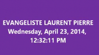 EVANGELISTE LAURENT PIERRE,Wednesday, -April -23, -2014, --12_32_11 PM (1).flv