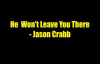 He Won't Leave You There - Jason Crabb.flv