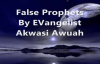 False Prophets By Evangelist Akwasi Awuah