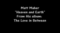 Matt Maher-Heaven and Earth(2011 New Song).flv