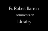 Fr. Robert Barron on Idolatry.flv