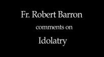Fr. Robert Barron on Idolatry.flv