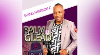 Evang. Harrison C. Balm Of Gilead Vol2 _ Latest 2019 Nigerian Gospel Music.mp4