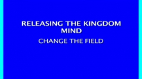 Bishop Tudor Bismark - Releasing The Kingdom Mind Change The Field