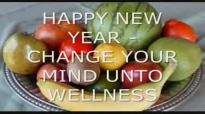 HAPPY NEW YEAR  Change Your Mind Unto Wellness by Pastor Ed Lapiz