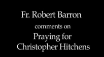 Fr. Robert Barron on Praying for Christopher Hitchens.flv