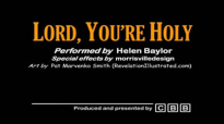 Lord, Youre Holy  Helen Baylor with lyrics