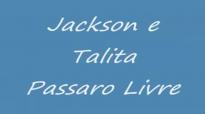 Jackson e Talita  Pssaro Livre