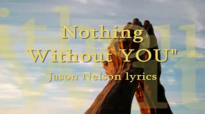Nothing Without YOU Jason Nelson lyrics.flv