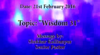 21st February 2016 - Wisdom 31 - SK Ministries - Speaker - Senior Pastor Shekhar Kallianpur.flv