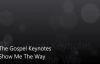 The Gospel Keynotes-Show Me The Way.flv