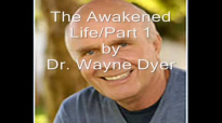 The Awakened Life - Part 1 - Dr. Wayne Dyer.mp4