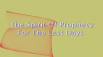 The Spirit Of Prophecy For The Last Days by Zac Poonen