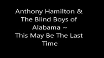 Anthony Hamilton & The Blind Boys of Alabama - Maybe my last time.flv
