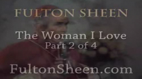 Archbishop Fulton J. Sheen - The Woman I Love - Part 2 of 4.flv