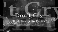 Dont Cry Kirk Franklin lyrics.mp4