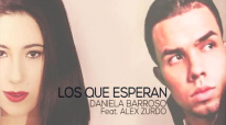 Alex Zurdo ft. Daniela Barroso _ Los Que Esperan.mp4