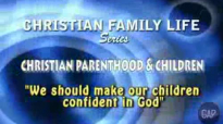 Christian Family Life -Sermon 5- We should make our children confident in God.flv