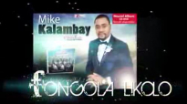 Mike Kalambay - Fongola Likolo - Musique Gospel Congolaise.flv