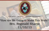 How Are We Going to Make This Work - Bro. Reginald Sharpe (11_10_13).flv