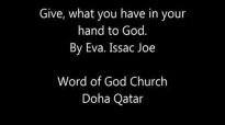 Give what you have in your hand to God, Eva. Issac Joe @ Word of God Church, Doha Qatar.flv