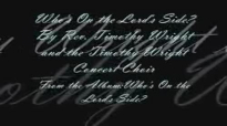 Who's on the Lord's Side by Rev. Timothy Wright and the Timothy Wright Concert Choir.flv