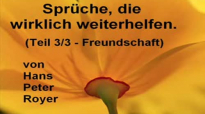 Sprüche - Teil 3_3 - FREUNDSCHAFT (Hans Peter Royer).flv