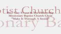 Audio Make It Through A Storm_ Rev. Clay Evans & The Ship.flv