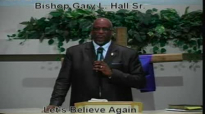 Let's Believe Again - 3.3.13 - West Jacksonville COGIC - Bishop Gary L. Hall Sr.flv