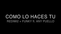 Como Lo Haces Tu (Letra) – Redimi2 Ft. Any Puello y Funky (Redimi2Oficial).mp4