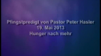 Peter Hasler - Pfingstsonntagspredigt - Hunger nach mehr - 19.05.2013.flv