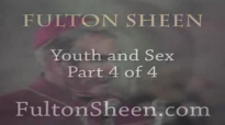 Archbishop Fulton J. sheen - Youth And Sex - Part 4 of 4.flv