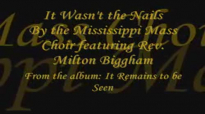 It Wasn't the Nails by the Mississippi Mass Choir featuring Rev. Milton Biggham.flv