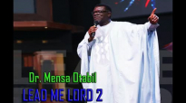 Dr Mensa Otabil _ Lead Me Lord part 2.mp4