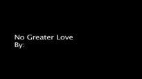 No Greater Love By_ Matt Maher.flv