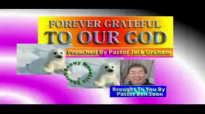 FOREVER GRATEFUL TO OUR GOD  Pastor Jack Graham Preaches