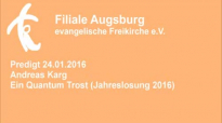 Predigt 24.01.2016 Andreas Karg - Ein Quantum Trost (Jahreslosung 2016).flv