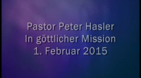 Peter Hasler - In göttlicher Mission - 01.02.2015.flv