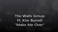 Kim Burrell & The Walls Group Make Me Over.flv