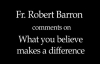 Fr. Robert Barron on Why What You Believe Matters.flv