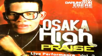 Bro. Darlington Ebere _ Osaka High Praise _ LATEST 2018 NIGERIAN GOSPEL MUSIC.mp4
