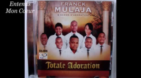 Franck Mulaja & Echos d'Adoration TOTALE ADORATION .mp4