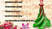 Pastor Antonio Gilberto exorta a igreja no perÃodo de natal.flv