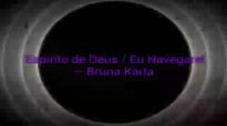 Bruna Karla  Esprito De Deus  Eu Navegarei