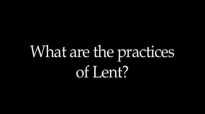 What are the Practices of Lent (#AskFrBarron).flv