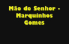 Mo do Senhor  Marquinhos Gomes