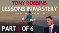 Tony Robbins - Lessons In Mastery - How To Empower Yourself (Part 6 of 6).mp4