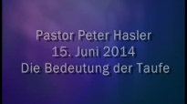 Peter Hasler - Die Bedeutung der Taufe - 15.06.2014.flv