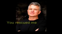 You rescued me  Geoff Bullock