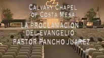 Calvary Chapel Costa Mesa en EspaÃ±ol Pastor Pancho Juarez 26